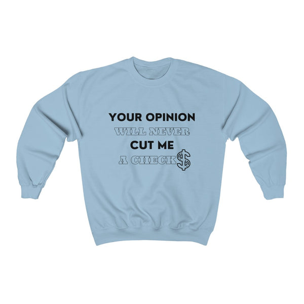 Your Opinion Crewneck Sweatshirt