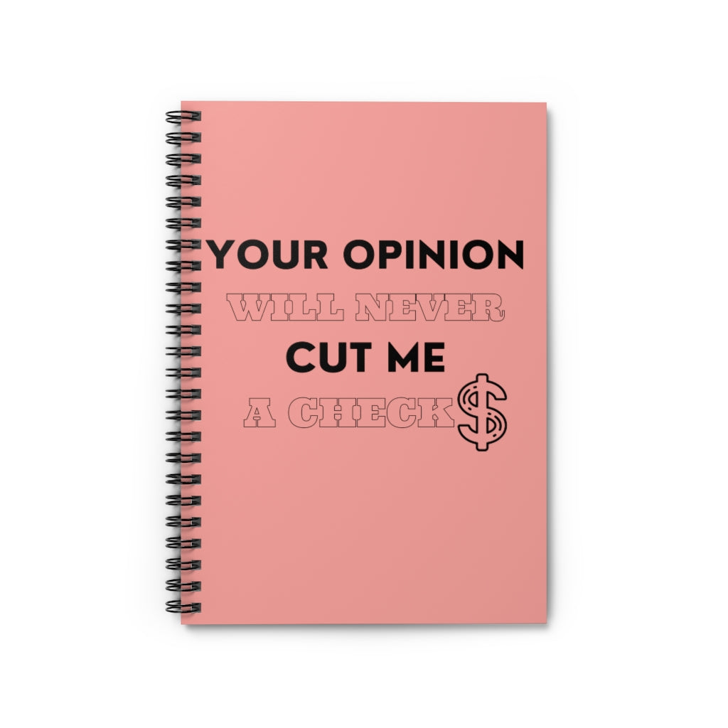 Your opinion Will Never Spiral Notebook - Ruled Line