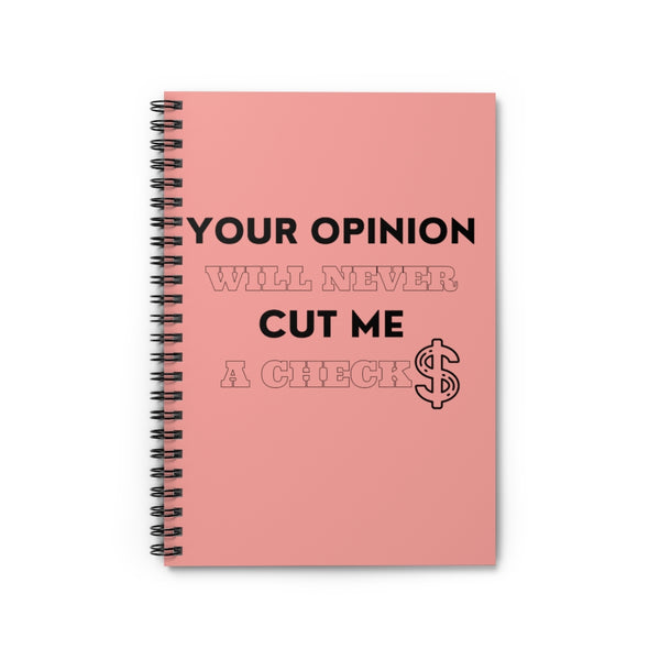 Your opinion Will Never Spiral Notebook - Ruled Line