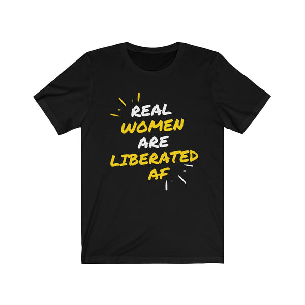 Real Women Are Liberated AF Short Sleeve Tee