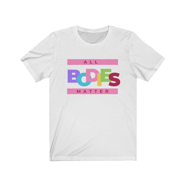 All Bodies Matter T-Shirt