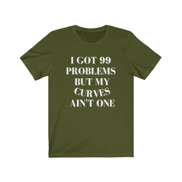 I Got 99 Problems Short Sleeve Tee