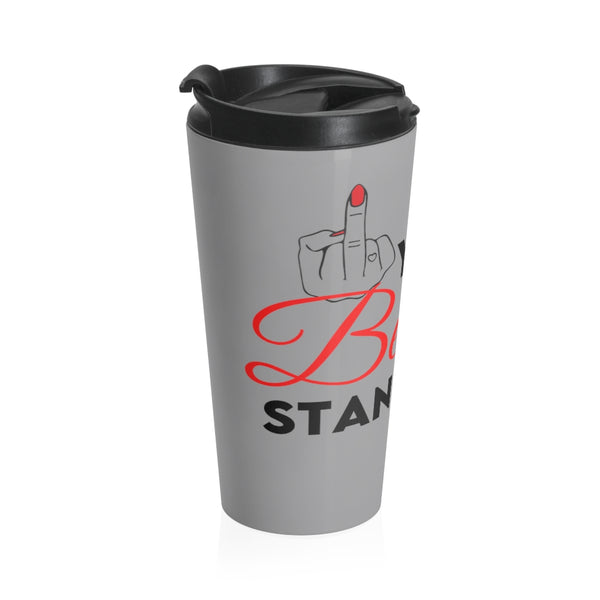 Grey Eff Your Beauty Standards Stainless Steel Travel Mug