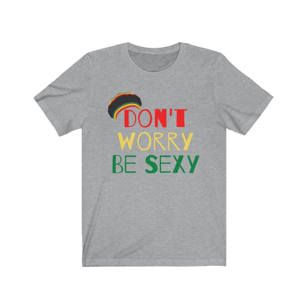 Don't Worry Be Sexy Short Sleeve Tee