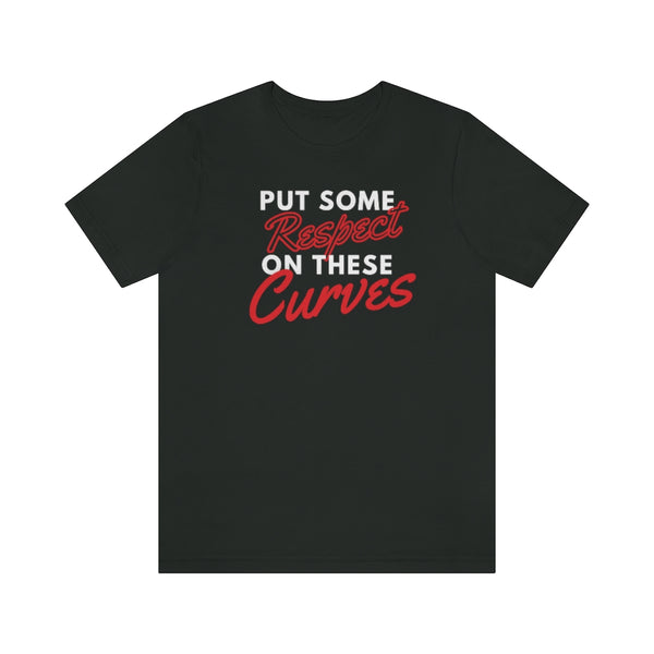 Put Some Respect On These Curves Short Sleeve Tee