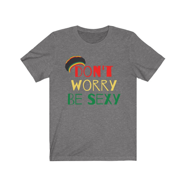 Don't Worry Be Sexy Short Sleeve Tee