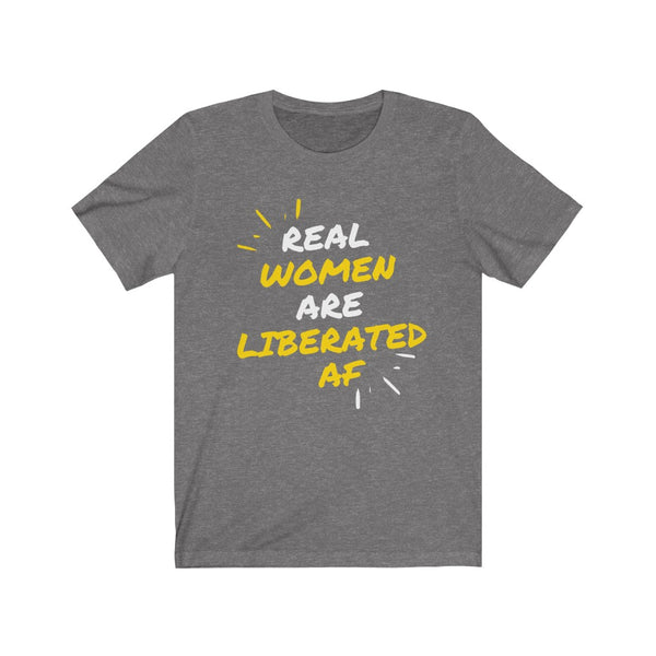 Real Women Are Liberated AF Short Sleeve Tee