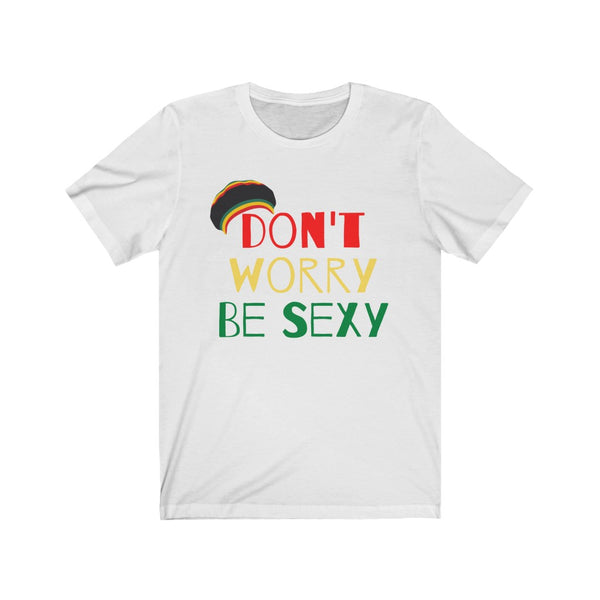 Don't Worry Be Sexy Short Sleeve Tee