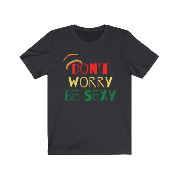 Don't Worry Be Sexy Short Sleeve Tee